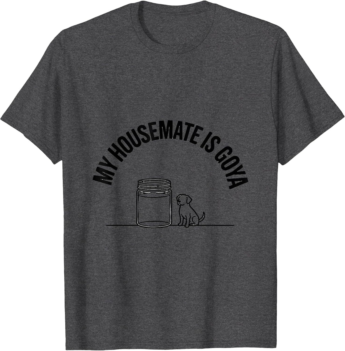 My Housemate Is Goya Funny Artist Art History Lover Gift T-Shirt - Dark Heather Grey