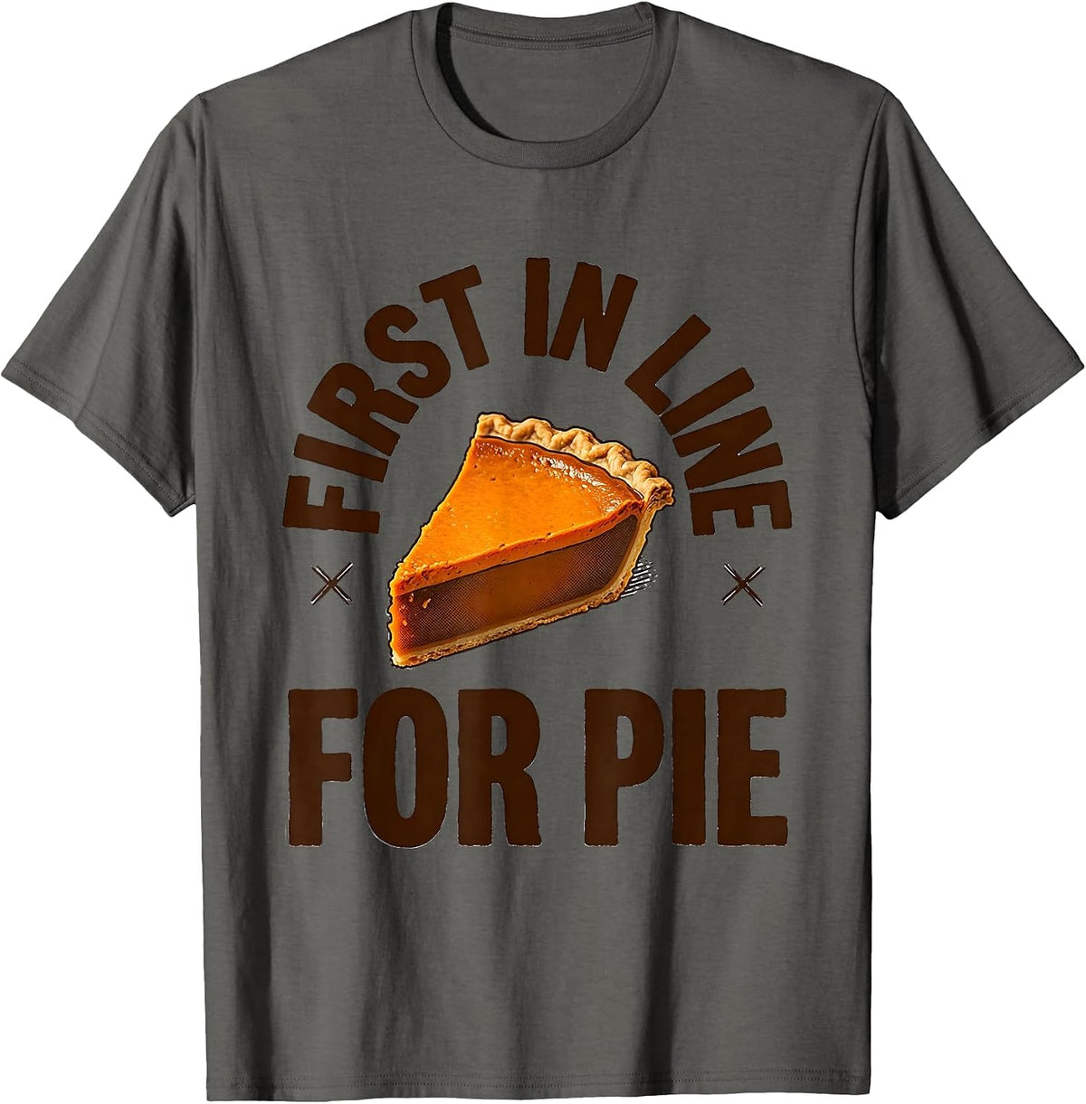 First In Line For Pie Funny Thanksgiving Pumpkin Pie Humor T-Shirt - Asphalt Grey