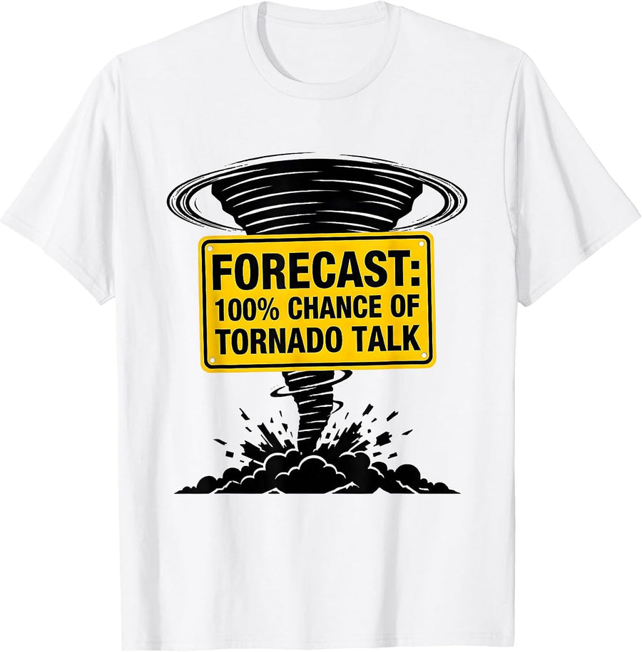 Men's Forecast: 100% Chance Of Tornado Talk Funny Storm Chaser T-Shirt - White