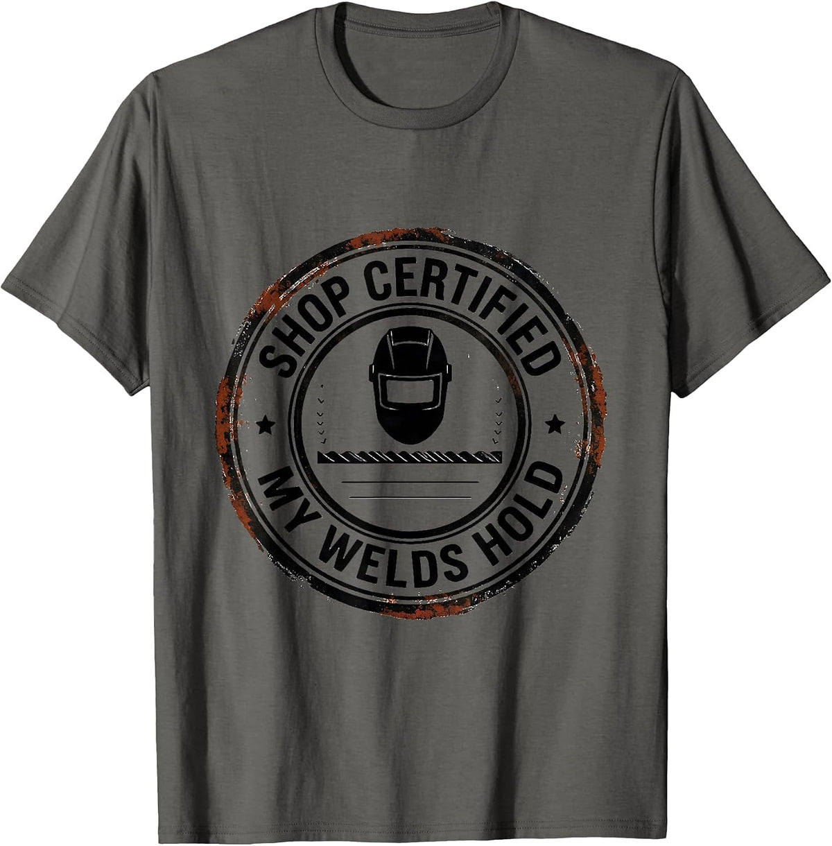 Shop Certified My Welds Hold Funny Welder Gift T-Shirt - Asphalt Grey