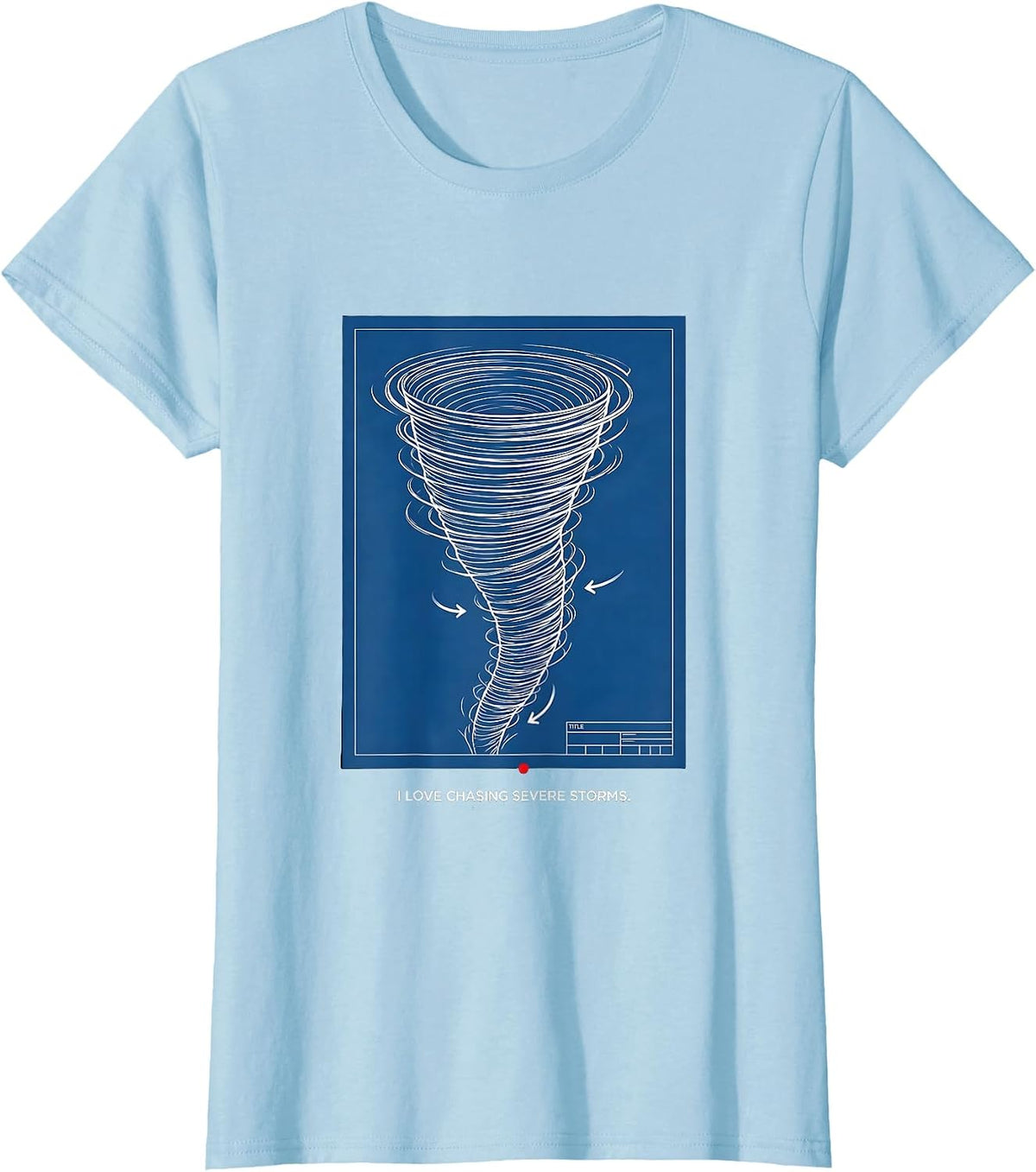 I Love Chasing Severe Storms Funny Storm Chaser Meteorology T-Shirt - Baby Blue