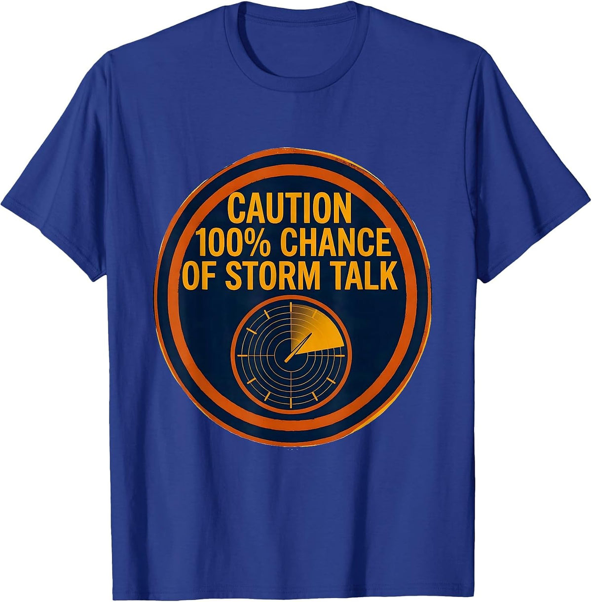 Men's Caution: 100% Chance Of Storm Talk Funny Storm Chaser T-Shirt - Royal Blue