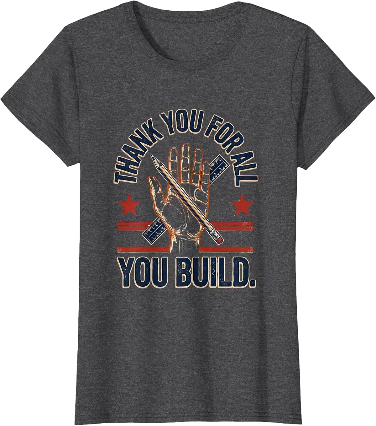 Women's Thank You For All You Build Patriotic Labor Day Union Pride T-Shirt - Dark Heather Grey
