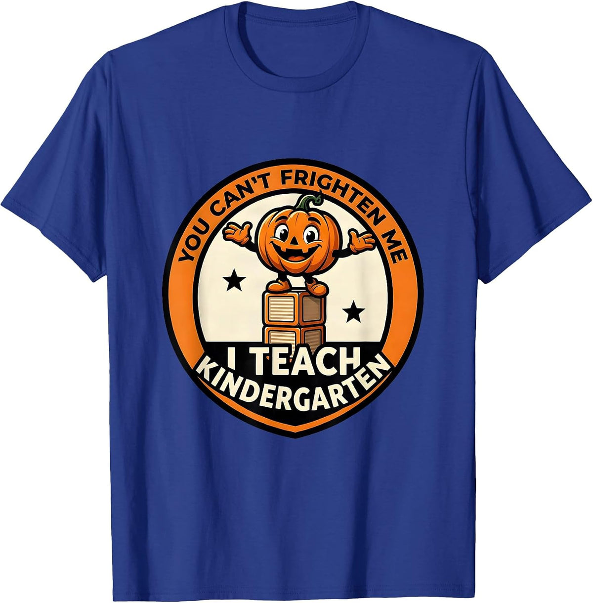 Men's You Can't Frighten Me, I Teach Kindergarten Funny Teacher T-Shirt - Royal Blue