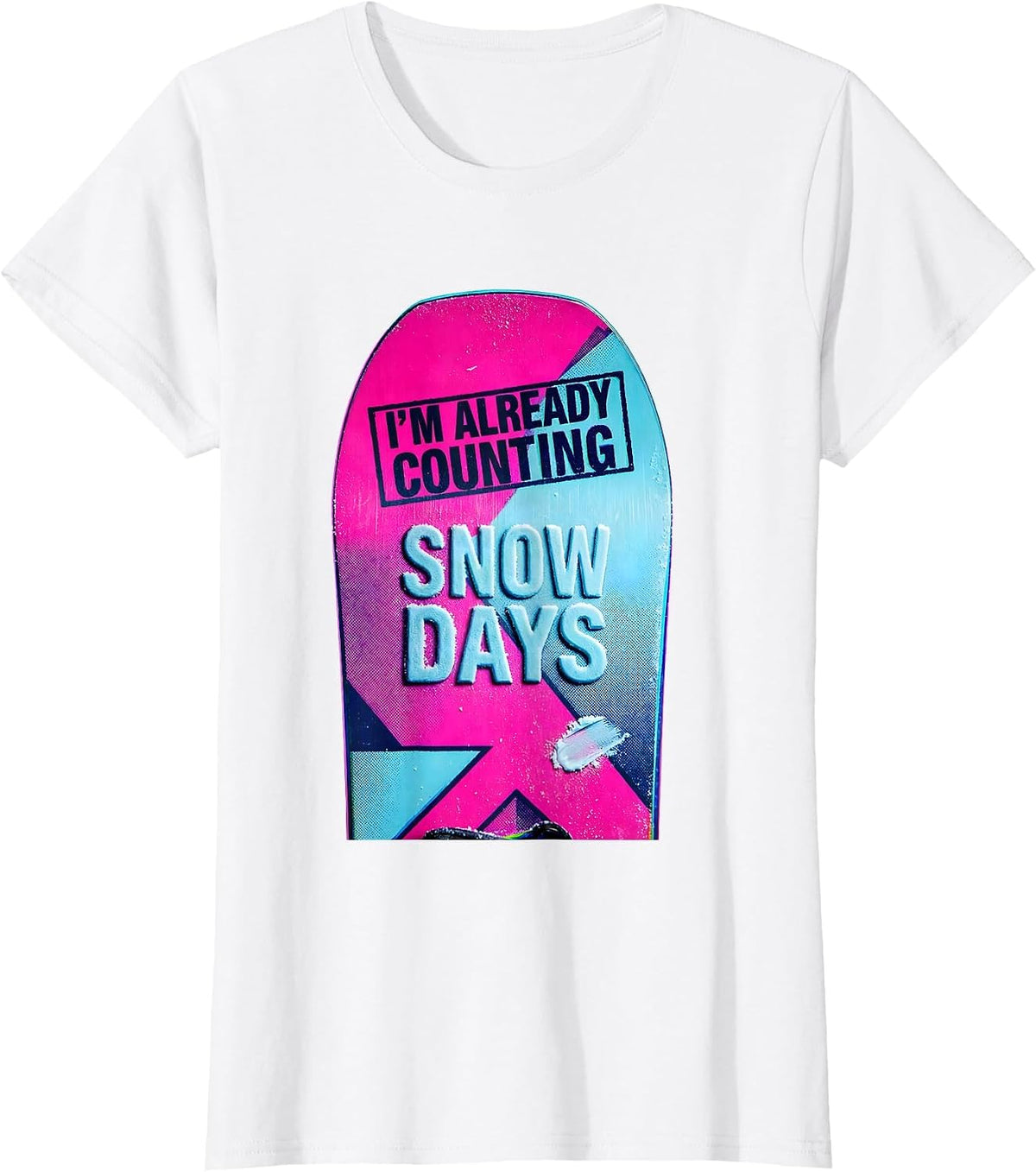 I'm Already Counting Snow Days Funny Snowboarder Ski Lover T-Shirt - White