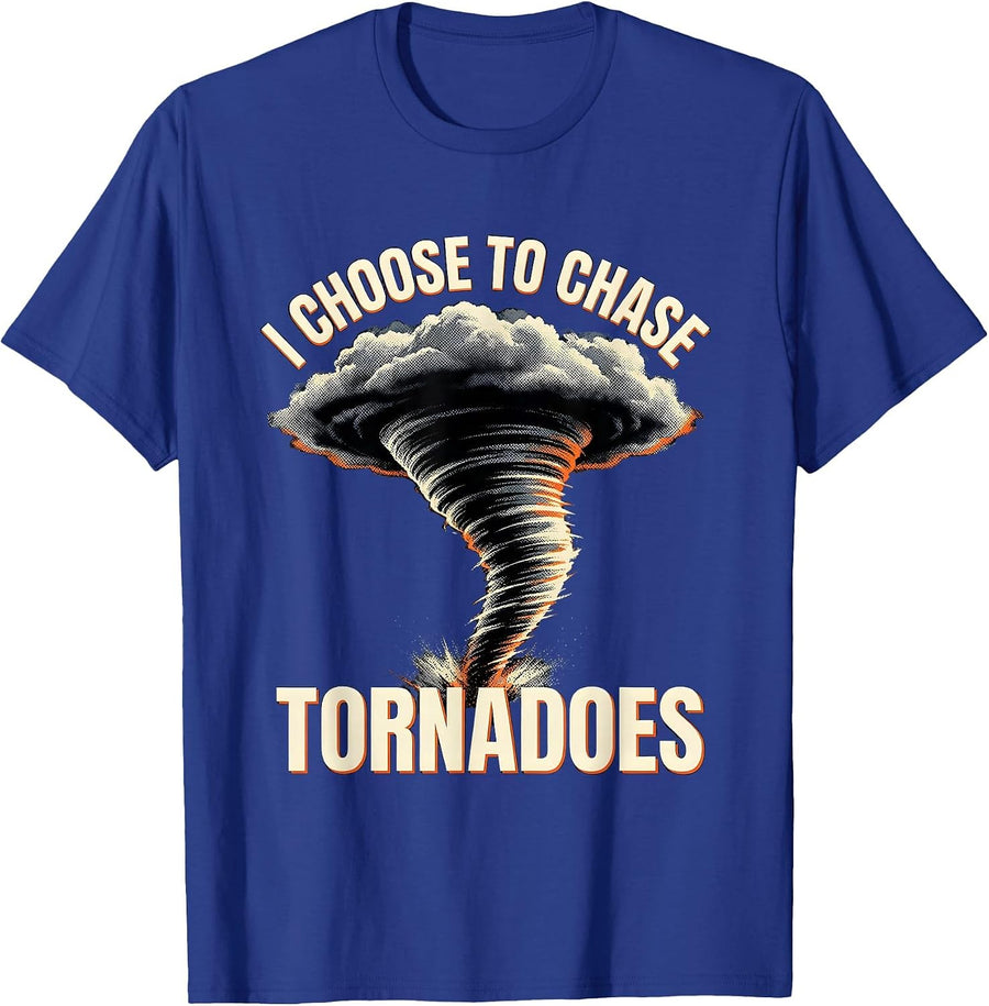 I Choose To Chase Tornadoes Funny Storm Chaser Meteorology T-Shirt - Royal Blue