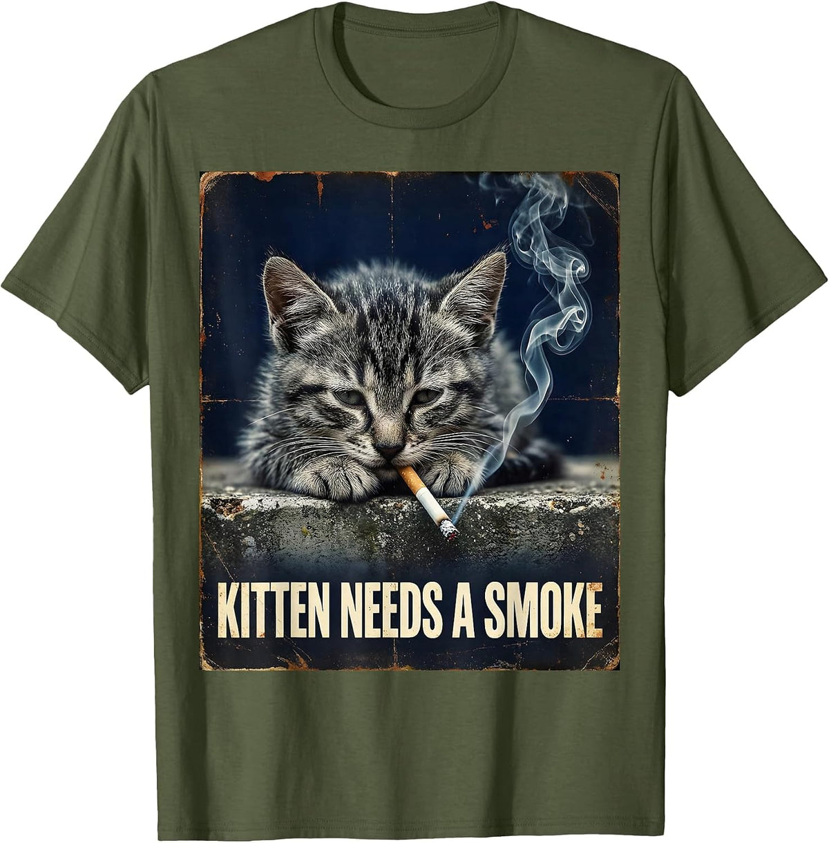 Kitten Needs A Smoke Funny Smoking Cat Meme Stupid T-Shirt - Olive Green