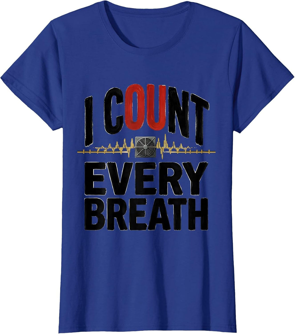 Women's I Count Every Breath Respiratory Therapist RT Care Week T-Shirt - Royal Blue