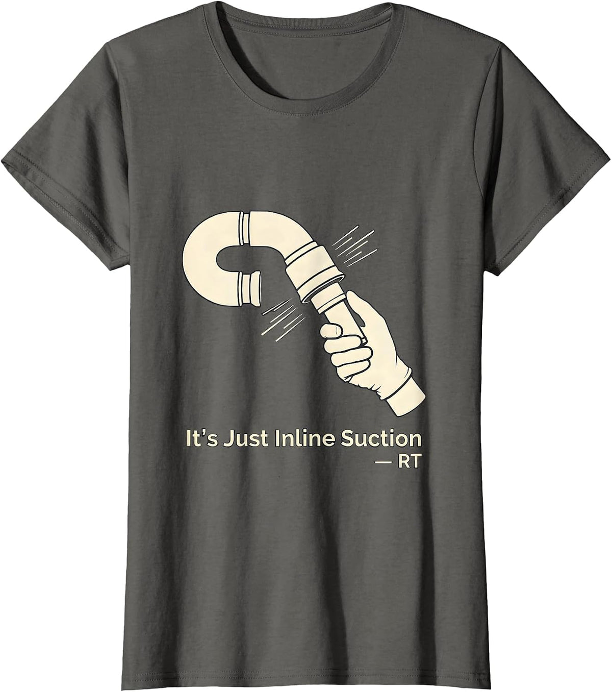 Women's It's Just Inline Suction — RT Funny Respiratory Therapist T-Shirt - Asphalt Grey