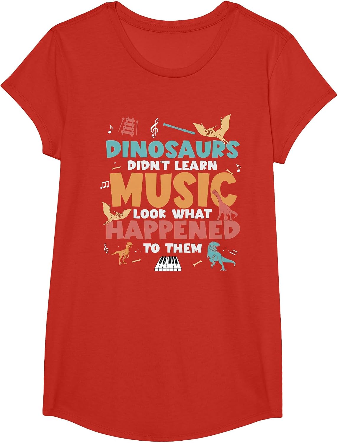 Dinosaurs Didn't Learn Music Teacher Student Humor Saying T-Shirt - Girls Red