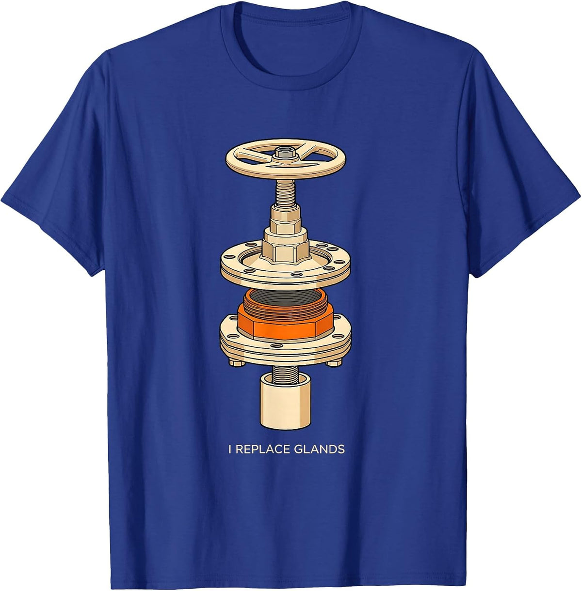 I Replace Glands Funny Plumber Pipefitter Crude Humor T-Shirt - Royal Blue