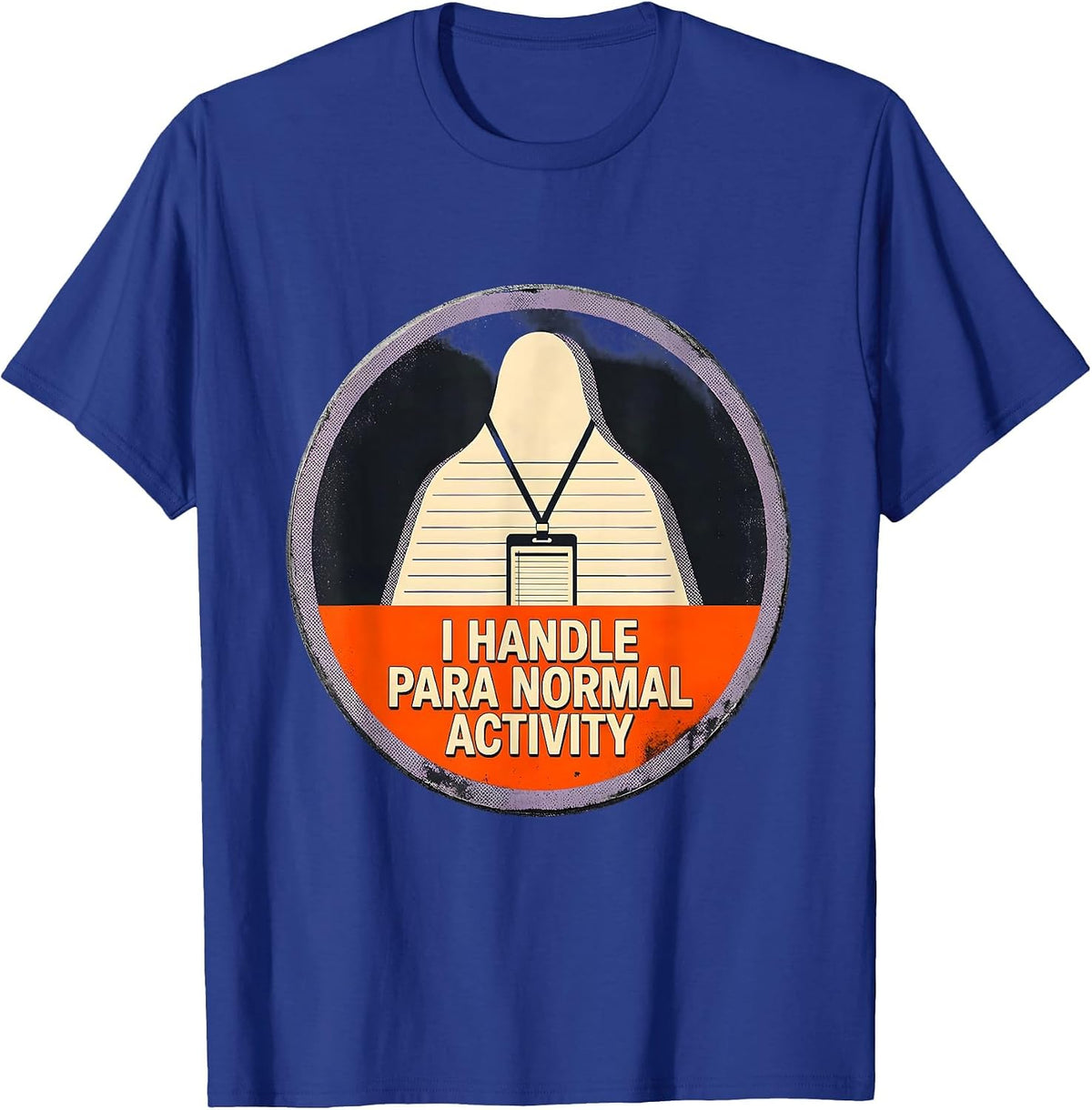 I Handle Para Normal Activity Funny Paraprofessional Ghost T-Shirt - Royal Blue