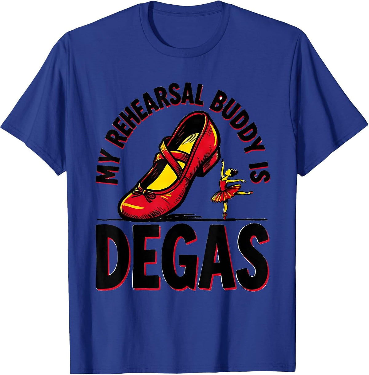 My Rehearsal Buddy Is Degas Funny Artist Art History Humor T-Shirt - Royal Blue