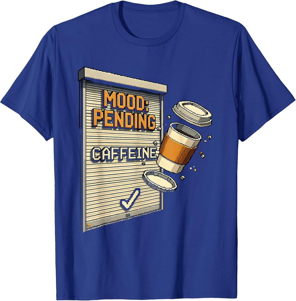 Mood Pending Caffeine Pixel Art Funny Coffee Lover Gift T-Shirt - Royal Blue