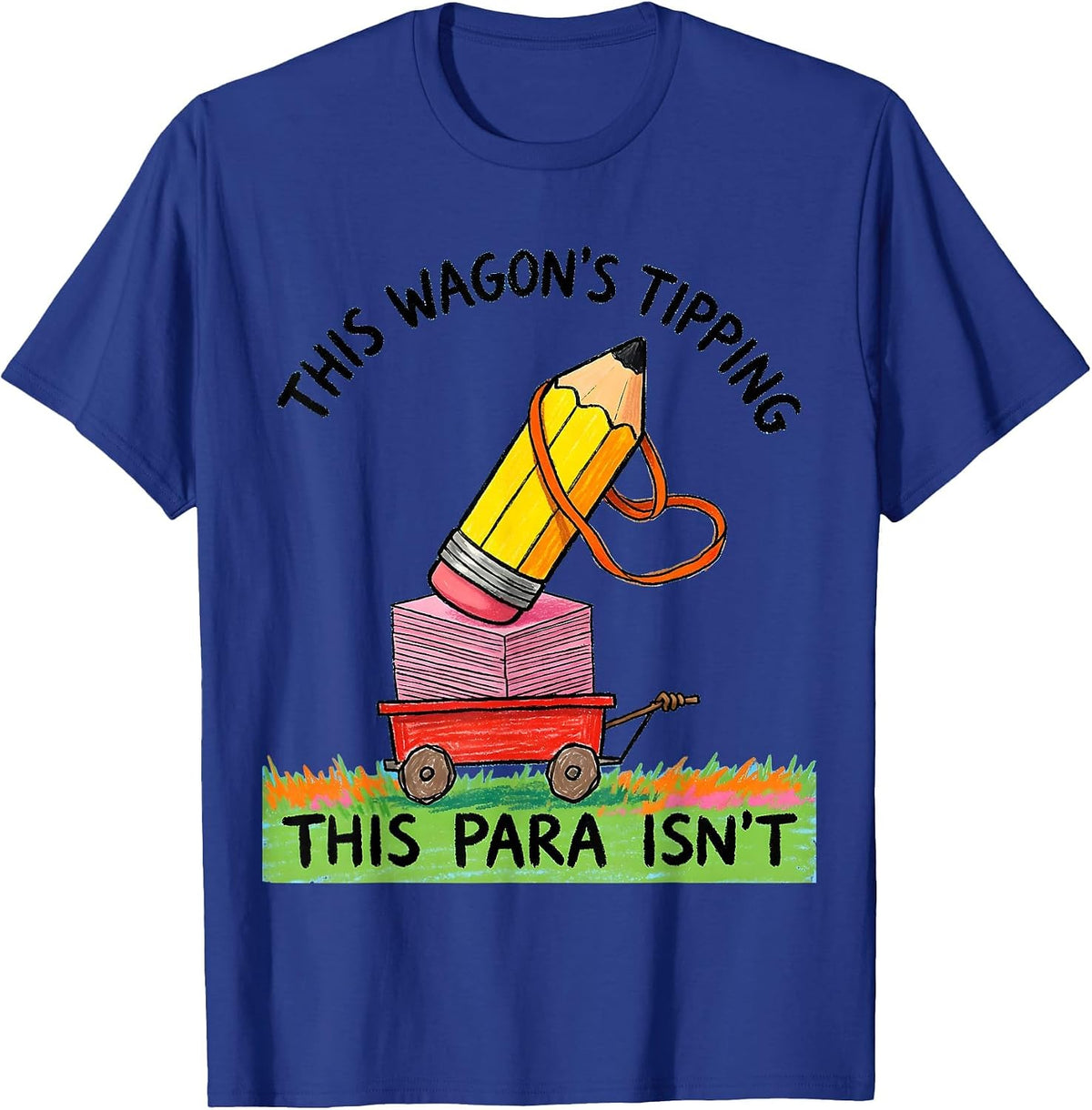 This Wagon's Tipping This Para Isn't Funny Paraprofessional T-Shirt - Royal Blue