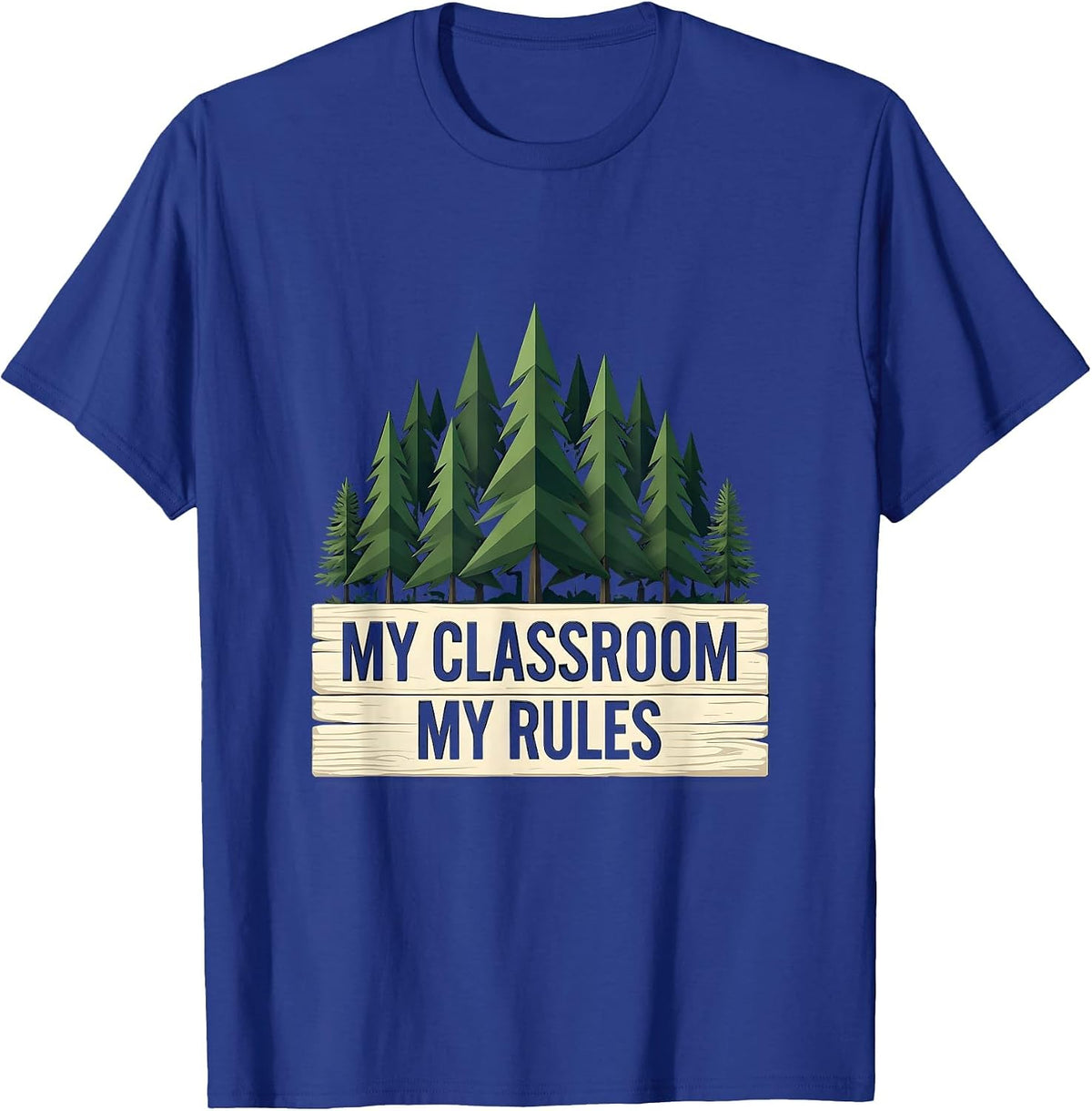 My Classroom My Rules First Grade Teacher Design T-Shirt - Royal Blue