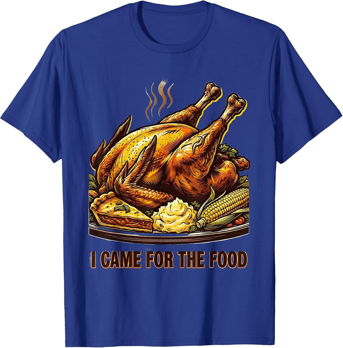 I Came For The Food Thanksgiving Design T-Shirt - Royal Blue