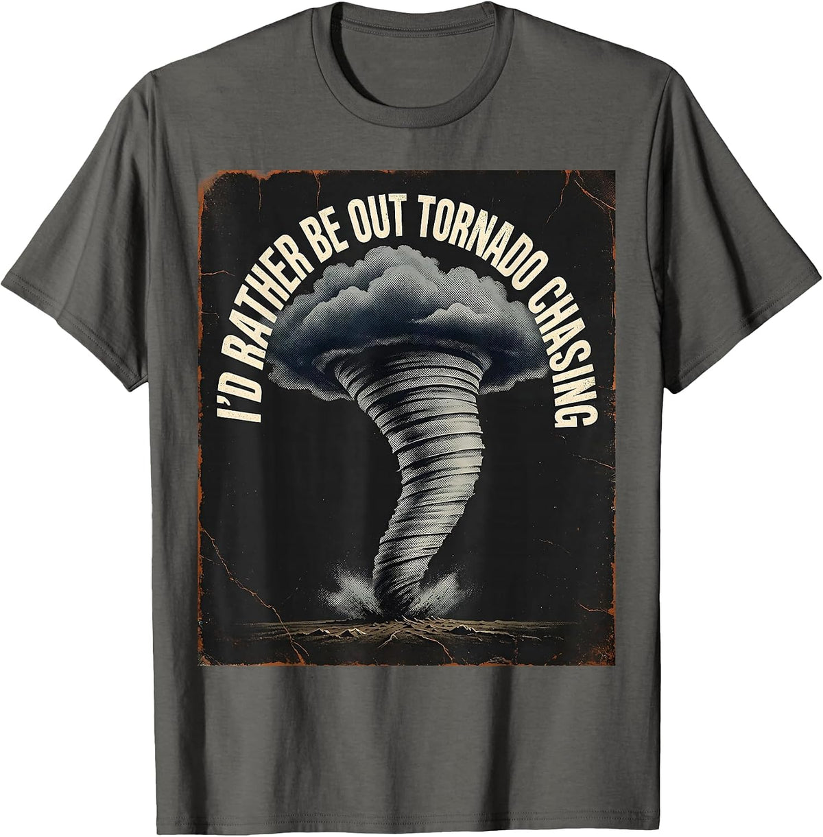 Men's I'd Rather Be Out Tornado Chasing Distressed Storm Chaser T-Shirt - Asphalt Grey