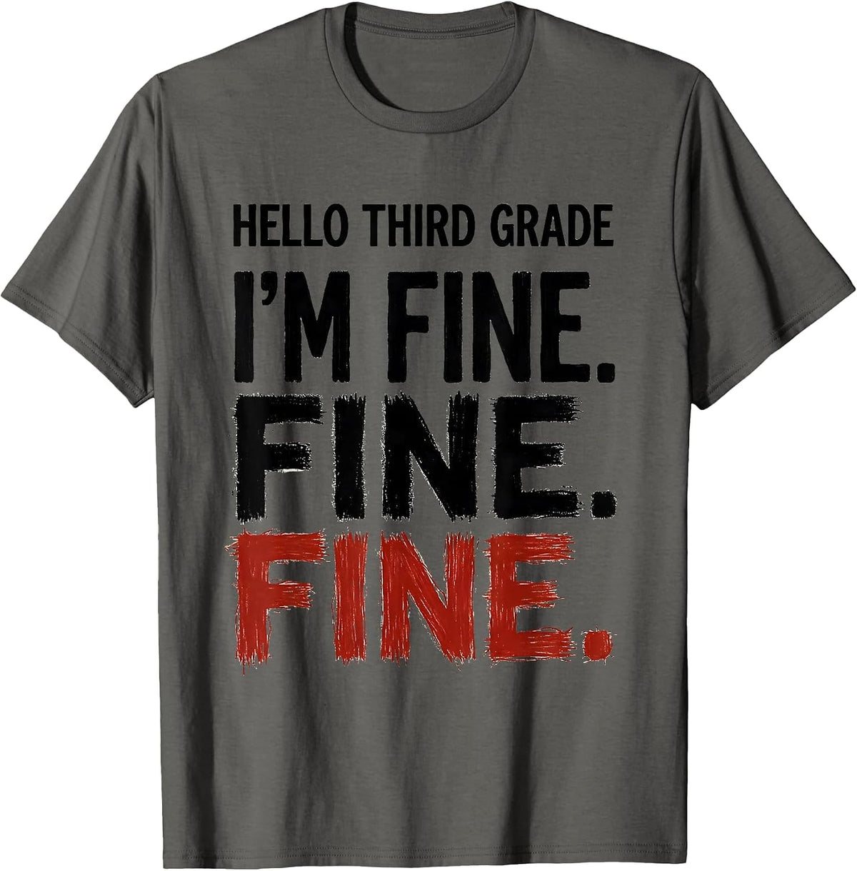 Hello Third Grade — I'm Fine. Fine. Fine. Teacher T-Shirt - Asphalt Grey