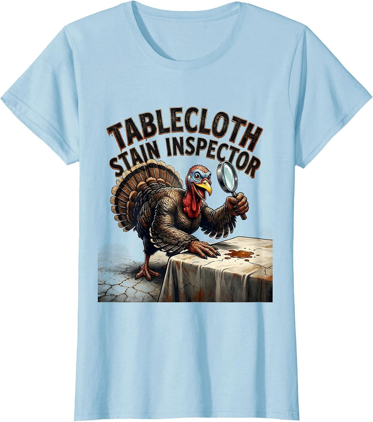 Tablecloth Stain Inspector Distressed Funny Thanksgiving T-Shirt - Baby Blue