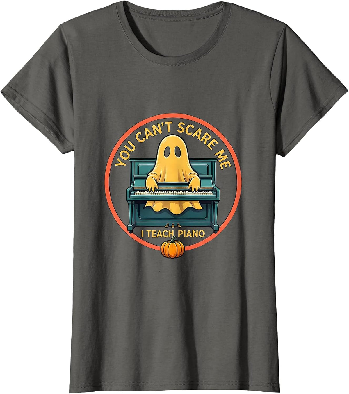Women's You Can't Scare Me, I Teach Piano Funny Music Teacher Ghost T-Shirt - Asphalt Grey