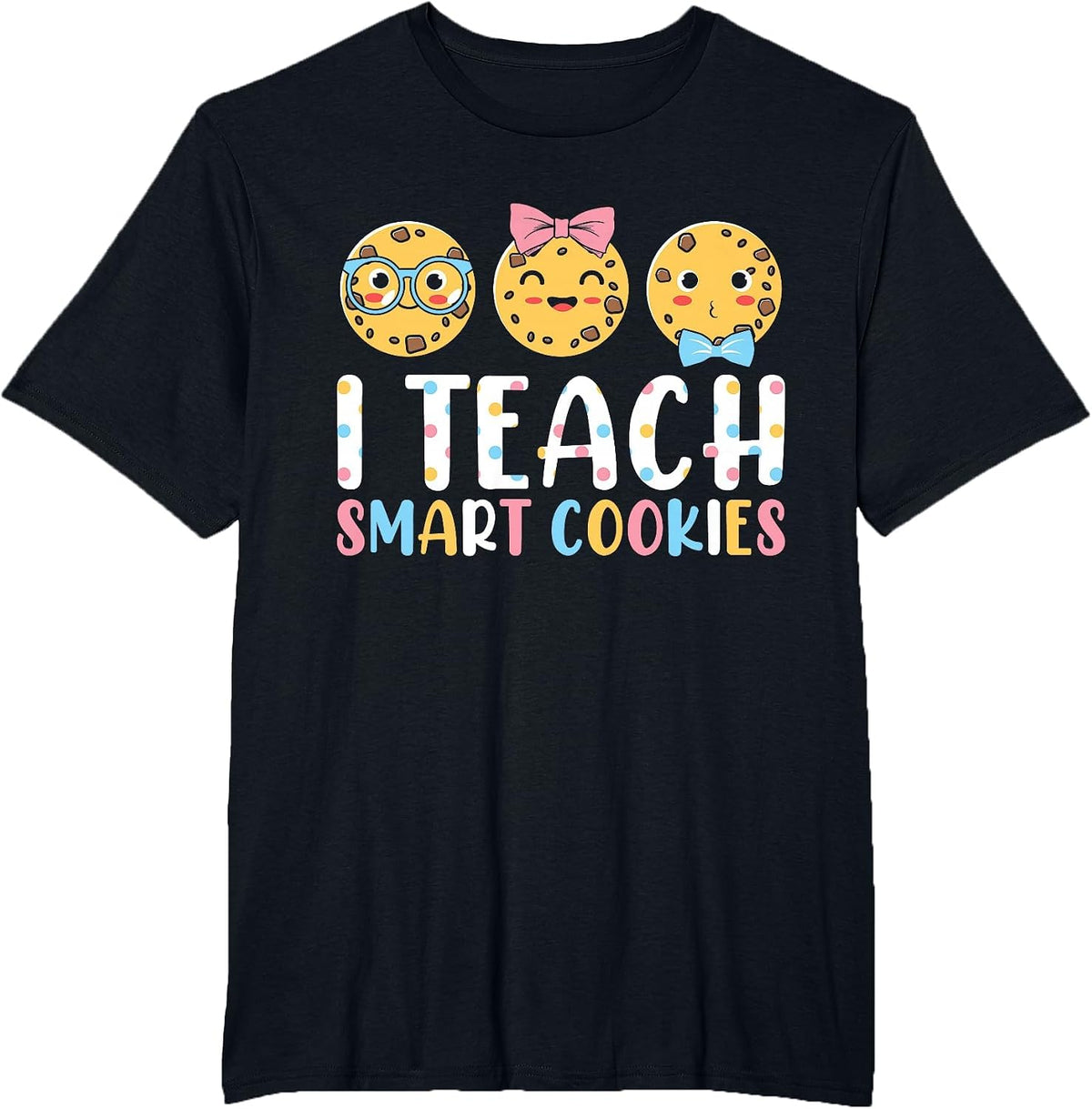 Funny Teacher - I Teach Smart Cookies T-Shirt - Black