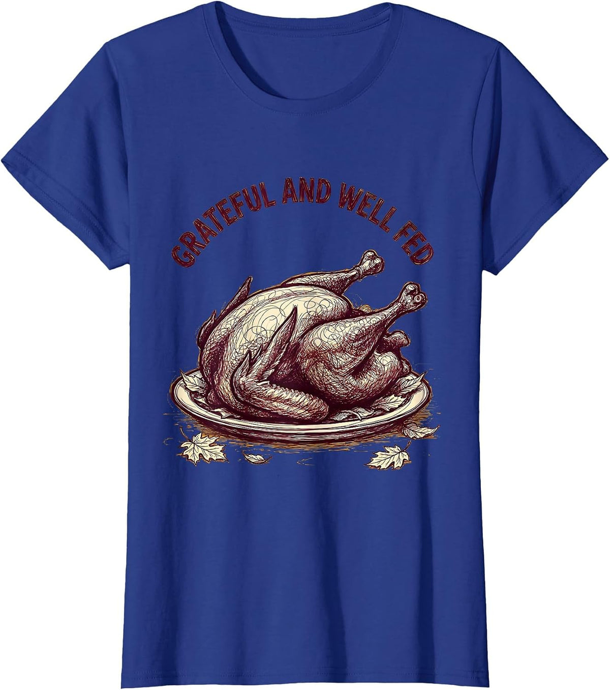 Women's Grateful and Well Fed Thanksgiving Design T-Shirt - Royal Blue