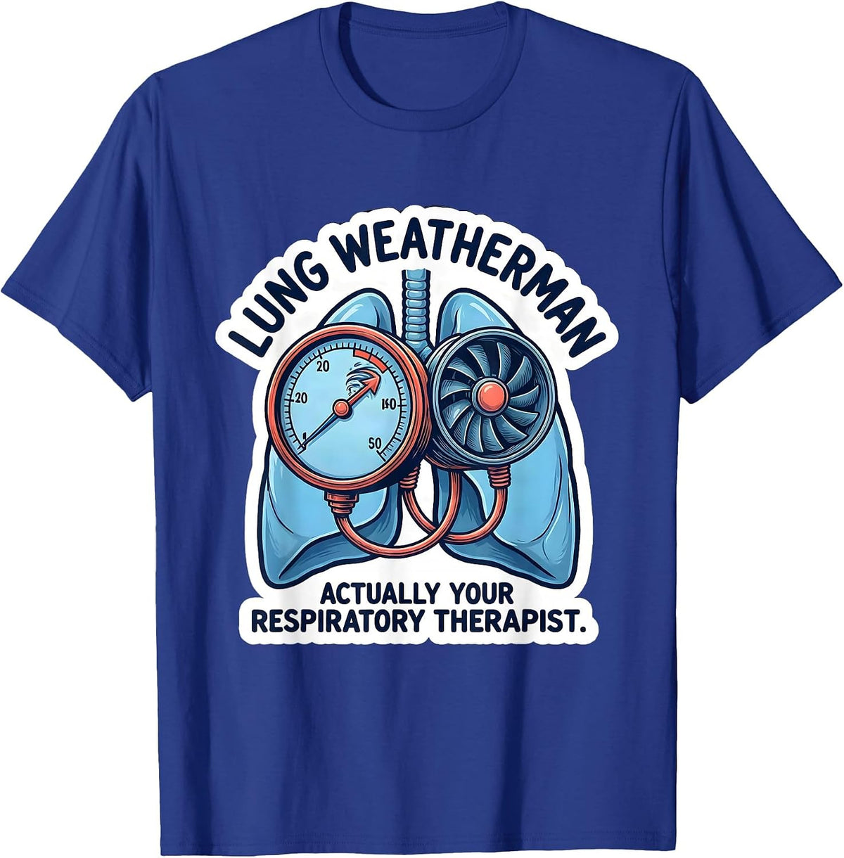 Lung Weatherman, Actually Your Respiratory Therapist RT T-Shirt - Royal Blue