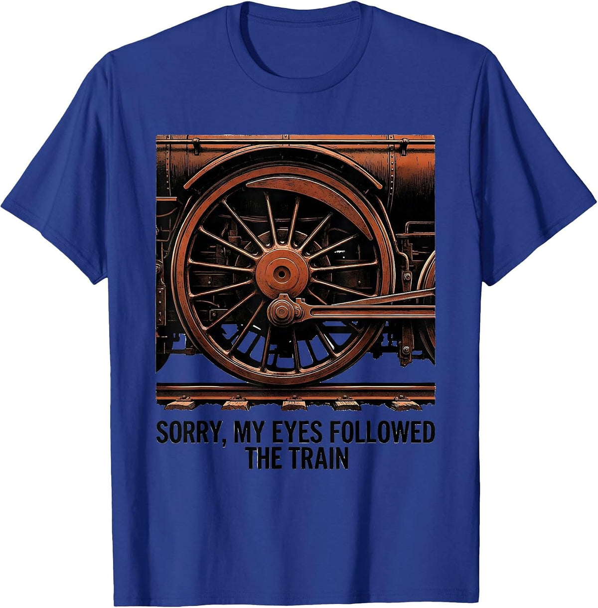 Men's Sorry, My Eyes Followed The Train Vintage Steam Locomotive T-Shirt - Royal Blue