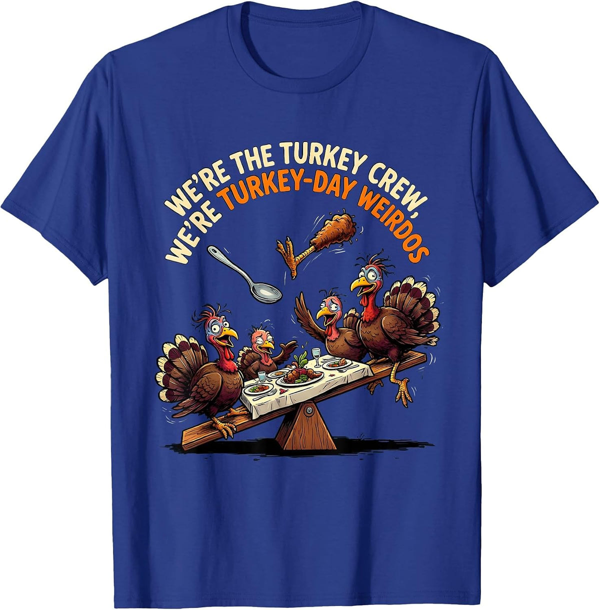 Men's We're The Turkey Crew, We're Turkey-Day Weirdos Funny T-Shirt - Royal Blue
