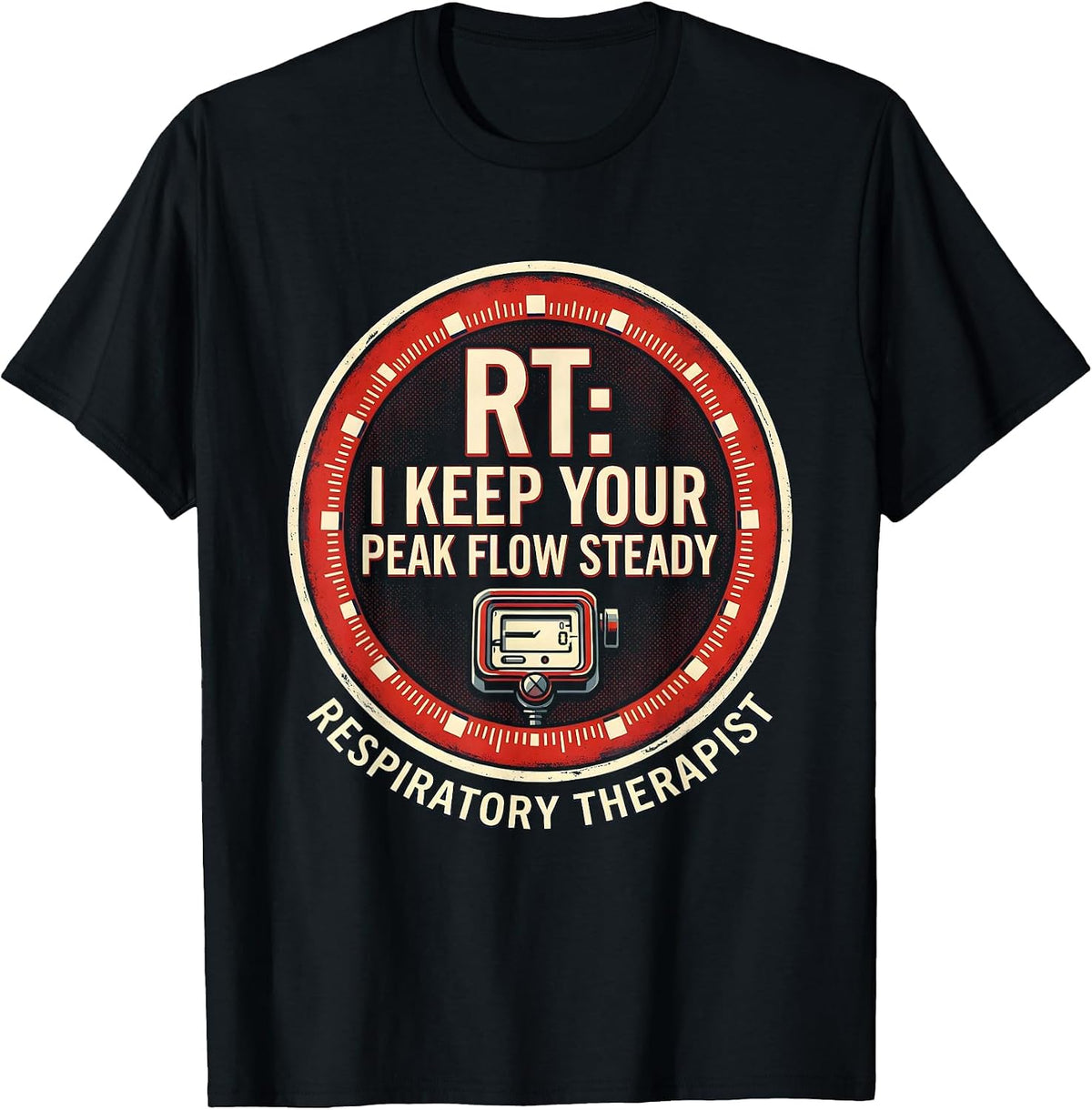 Men's RT I Keep Your Peak Flow Steady Funny Respiratory Therapist T-Shirt - Black