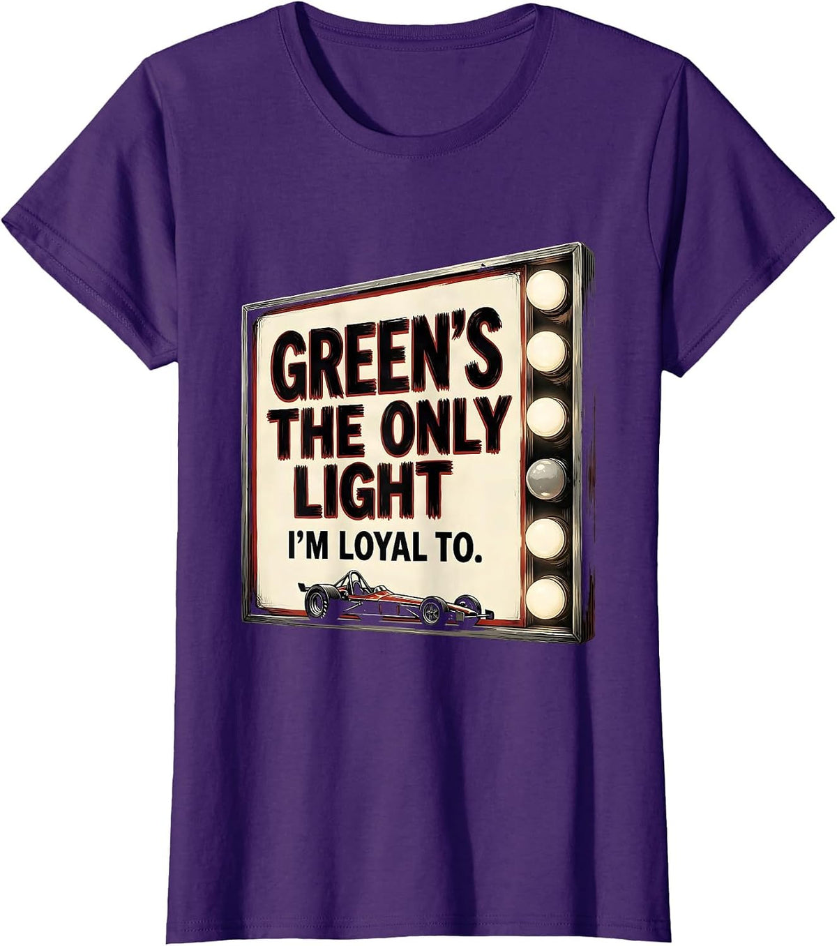 Women's Green's The Only Light I'm Loyal To Funny RC Car Drag Racing T-Shirt - Purple