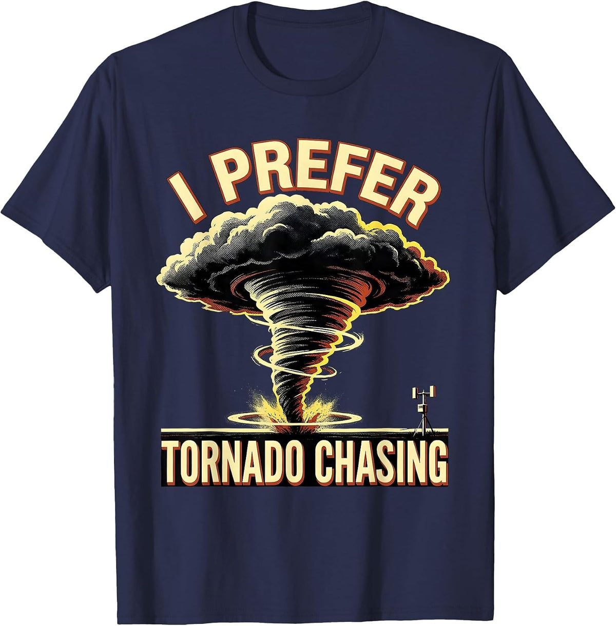 Men's I Prefer Tornado Chasing Funny Storm Chaser Weather T-Shirt - Navy Blue