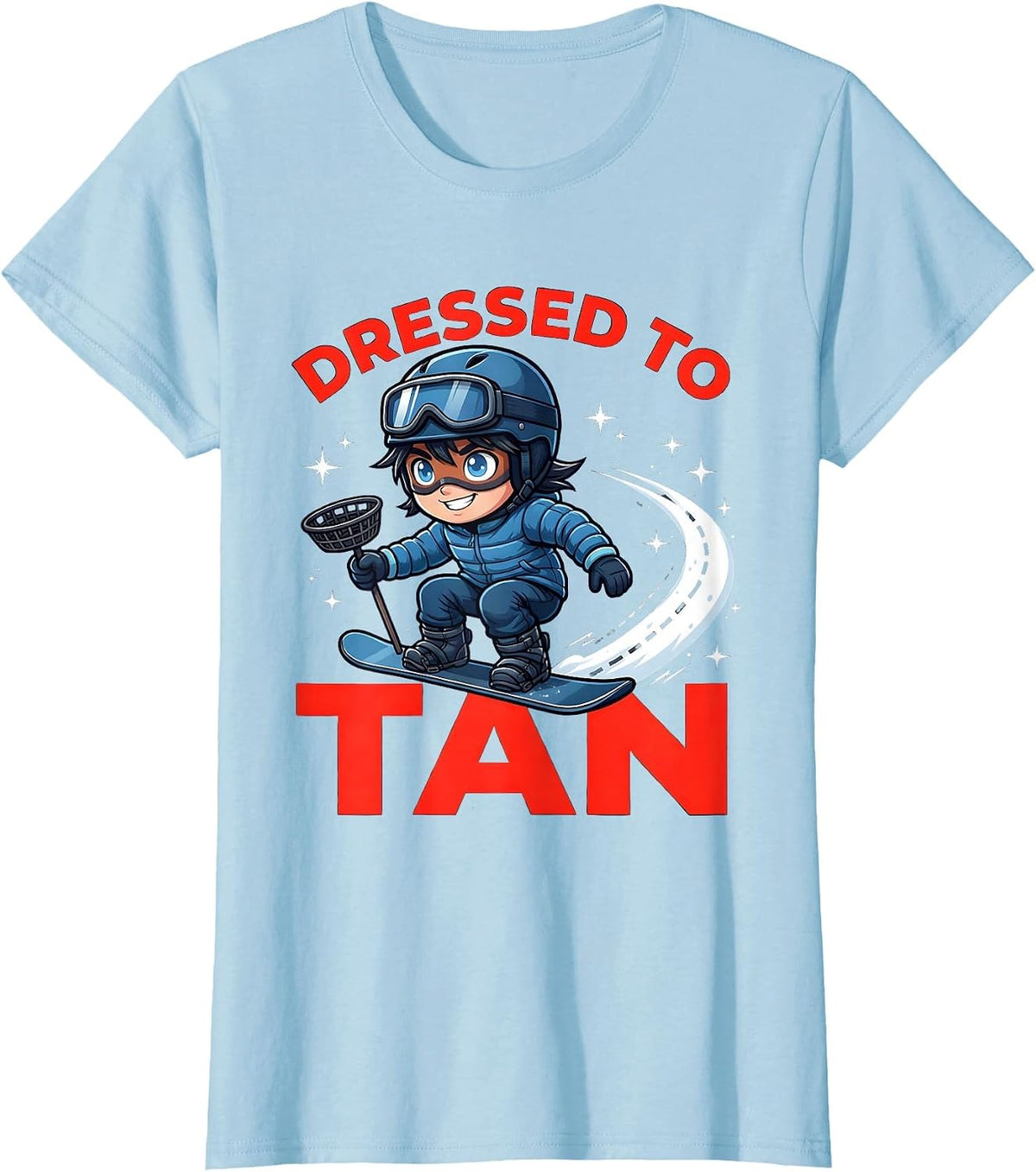 DRESSED TO TAN Funny Snowboarder Skiing Winter Gift T-Shirt - Baby Blue