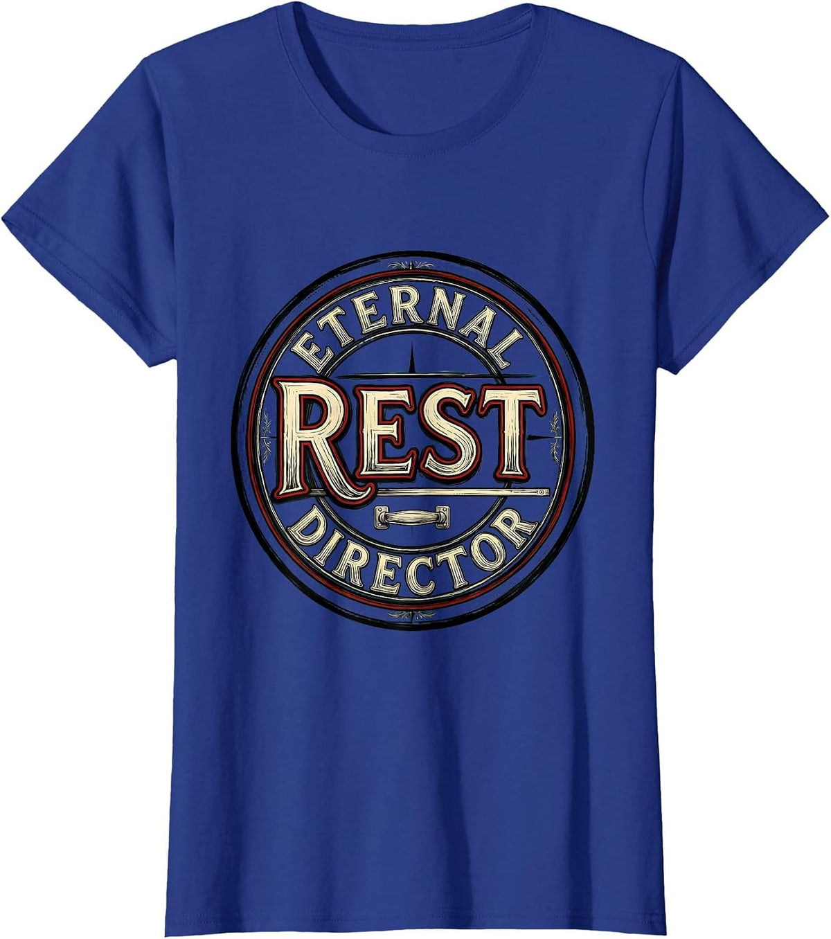 Women's Eternal Rest Director Funny Sarcastic Mortician Gift T-Shirt - Royal Blue
