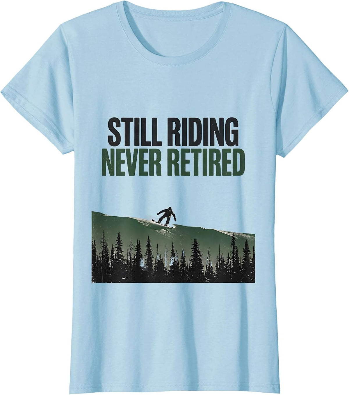 Still Riding Never Retired Vintage Snowboarder Gift T-Shirt - Baby Blue