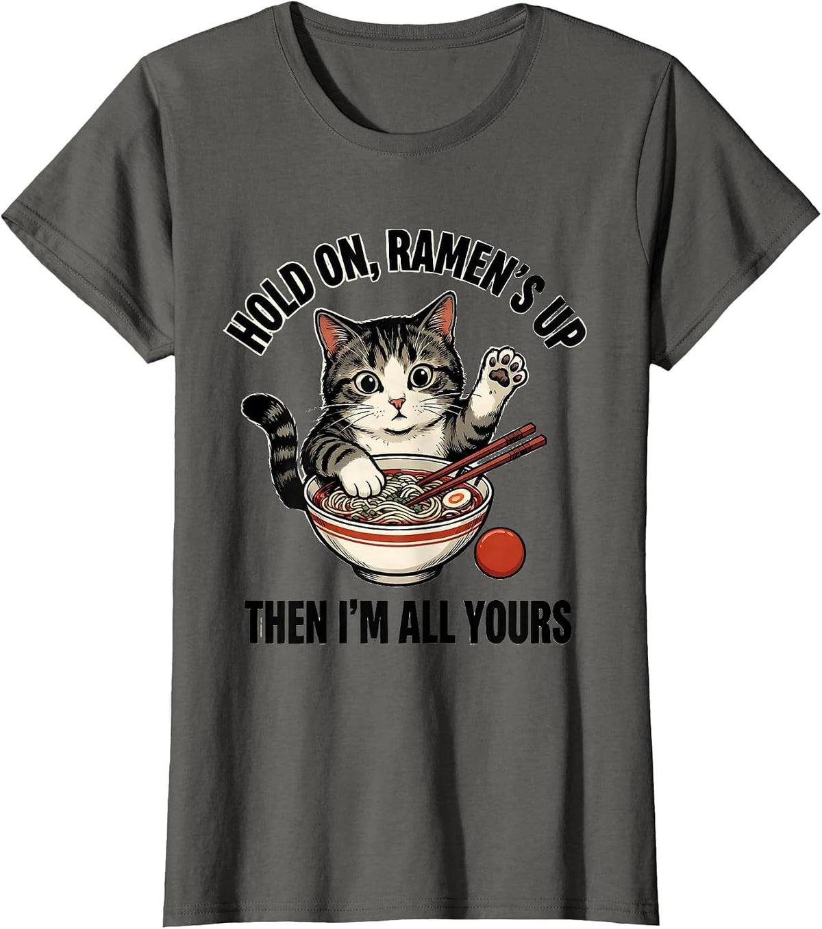 Women's Hold On, Ramen's Up Then I'm All Yours Kawaii Cat T-Shirt - Asphalt Grey