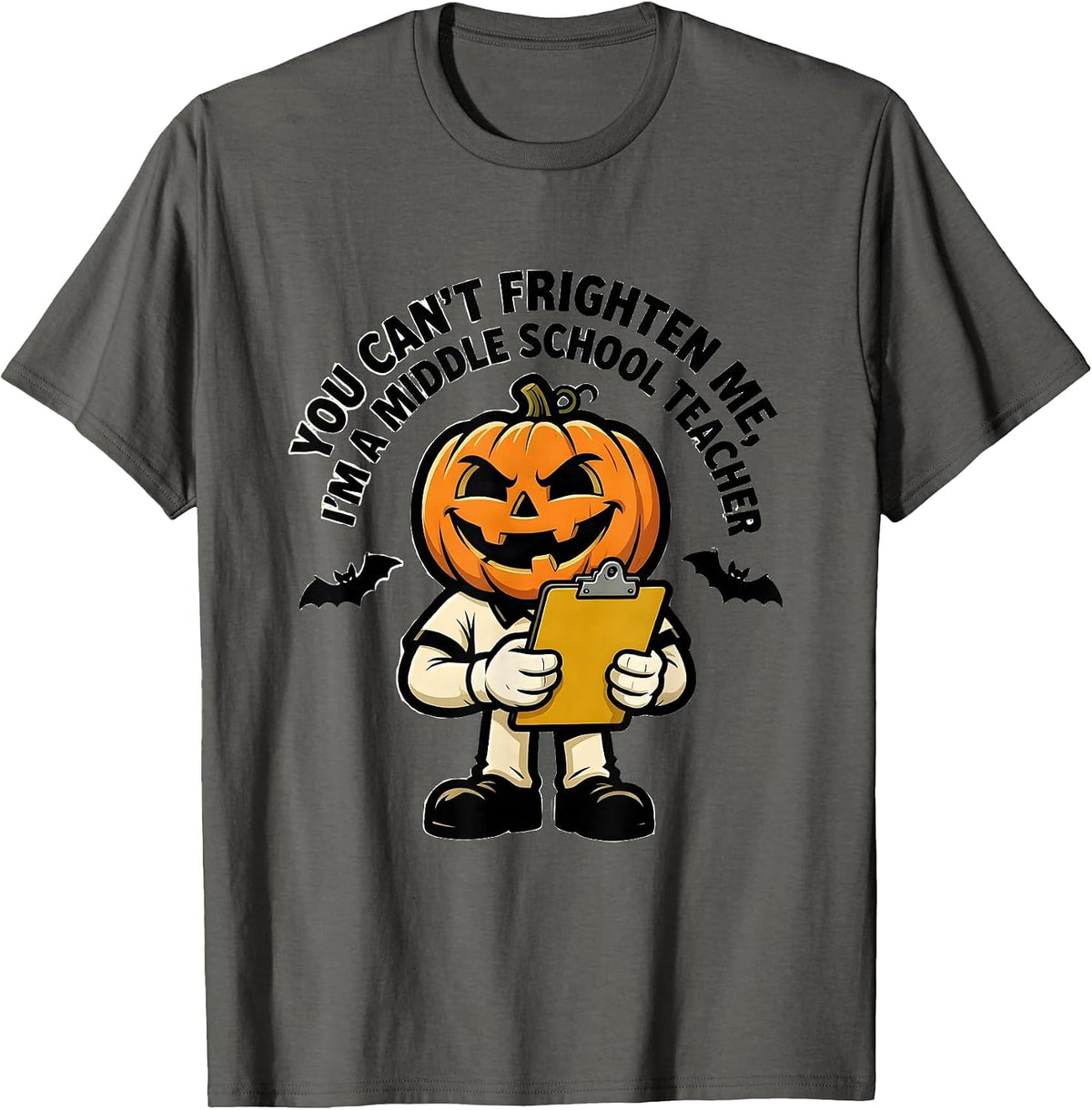 Men's You Can't Frighten Me, I'm A Middle School Teacher Funny T-Shirt - Asphalt Grey