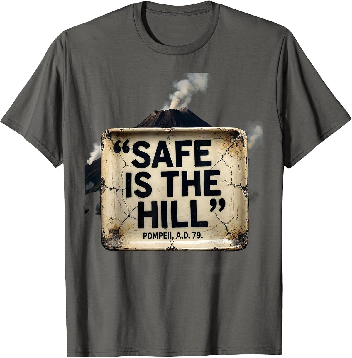 Safe Is The Hill Pompeii A.D. 79 Distressed Volcano History T-Shirt - Asphalt Grey