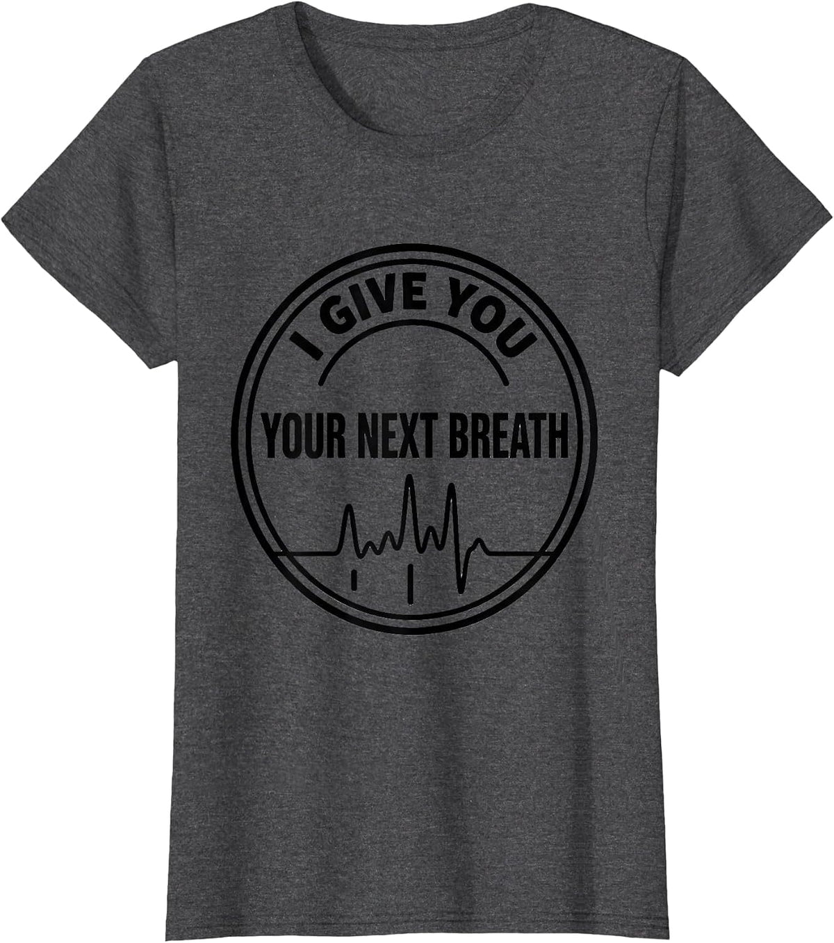 Women's I Give You Your Next Breath Funny Respiratory Therapist RT T-Shirt - Dark Heather Grey