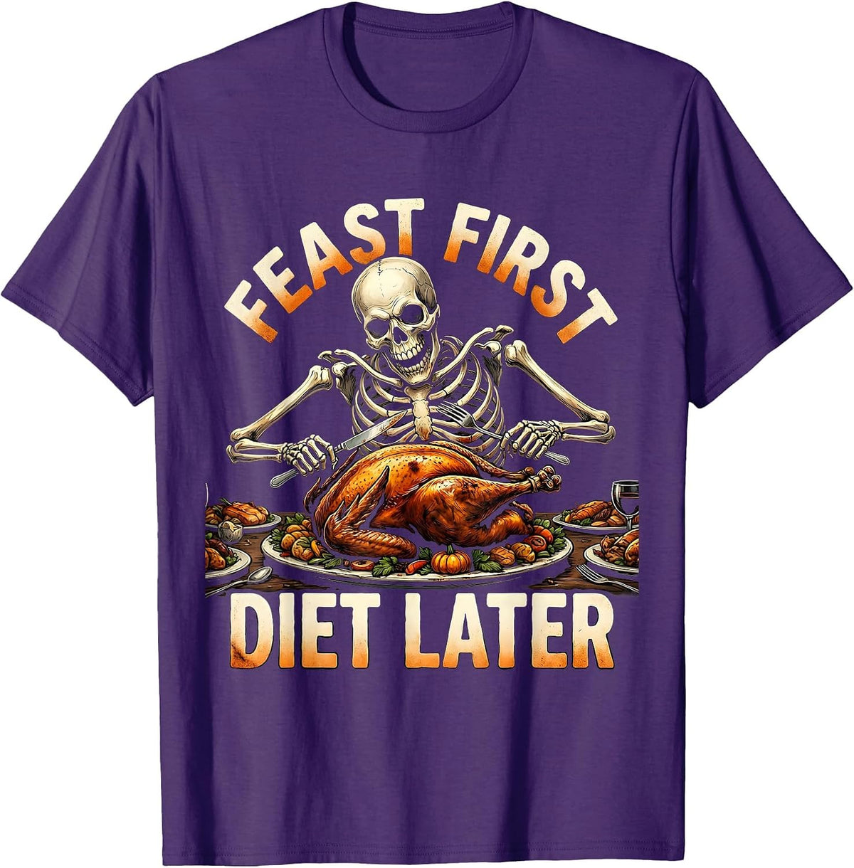 Feast First Diet Later Funny Thanksgiving Design T-Shirt - Purple