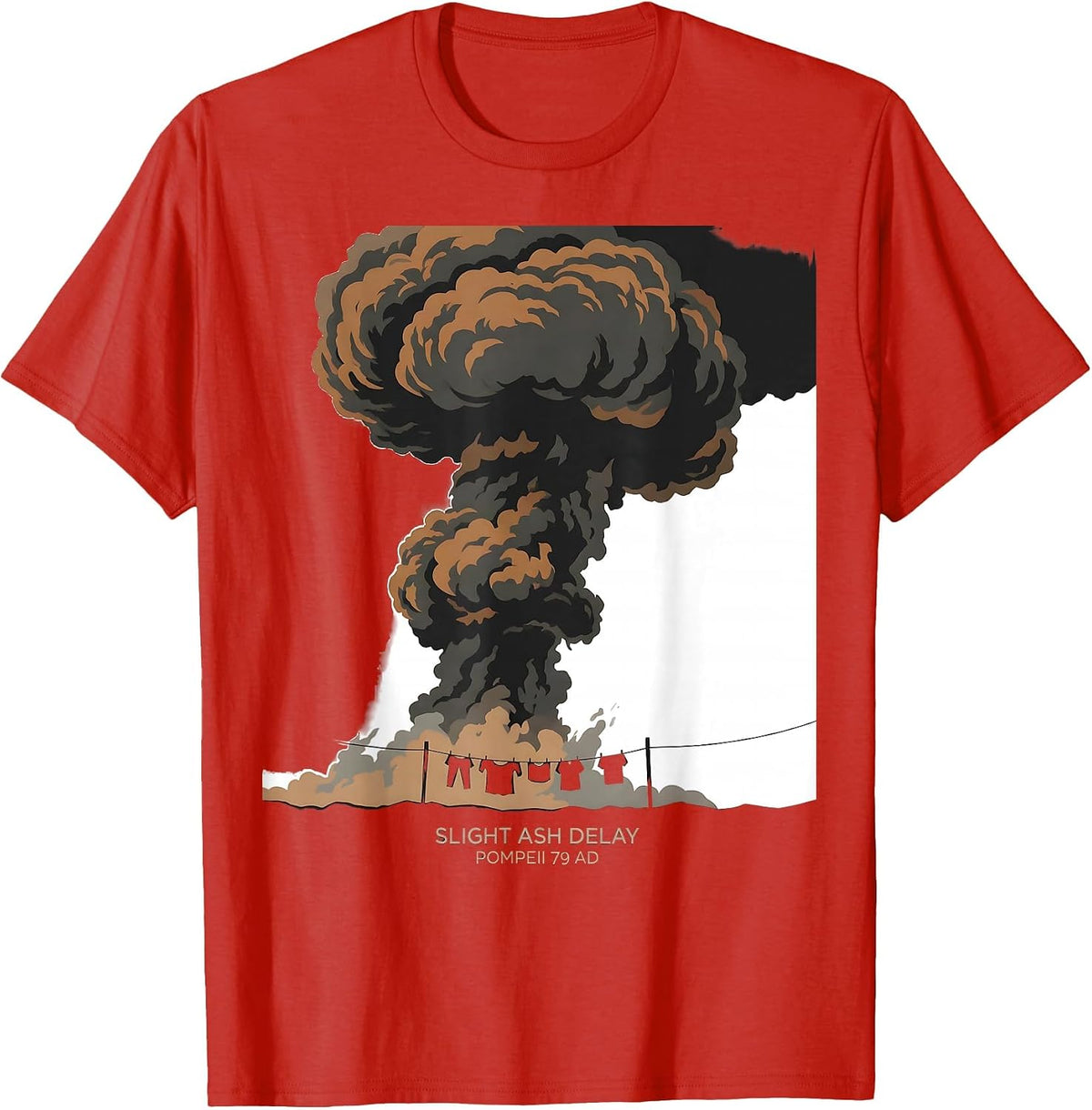 Men's Slight Ash Delay Pompeii 79 AD Funny Volcano History Lover T-Shirt - Red