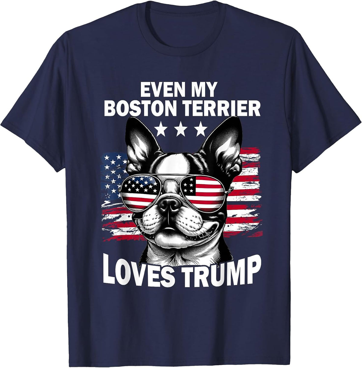 Even My Boston Terrier Loves Trump Trump Supporter Dog Lover T-Shirt - Navy Blue