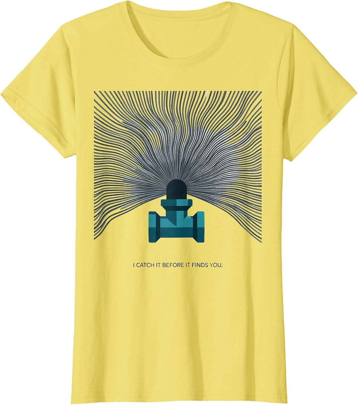 I Catch It Before It Finds You Funny Plumber Pipefitter Gift T-Shirt - Lemon Yellow
