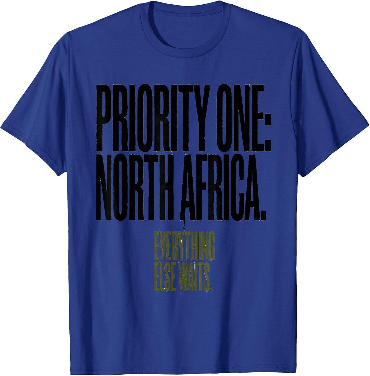 Men's Priority One: North Africa. Everything Else Waits WWII T-Shirt - Royal Blue