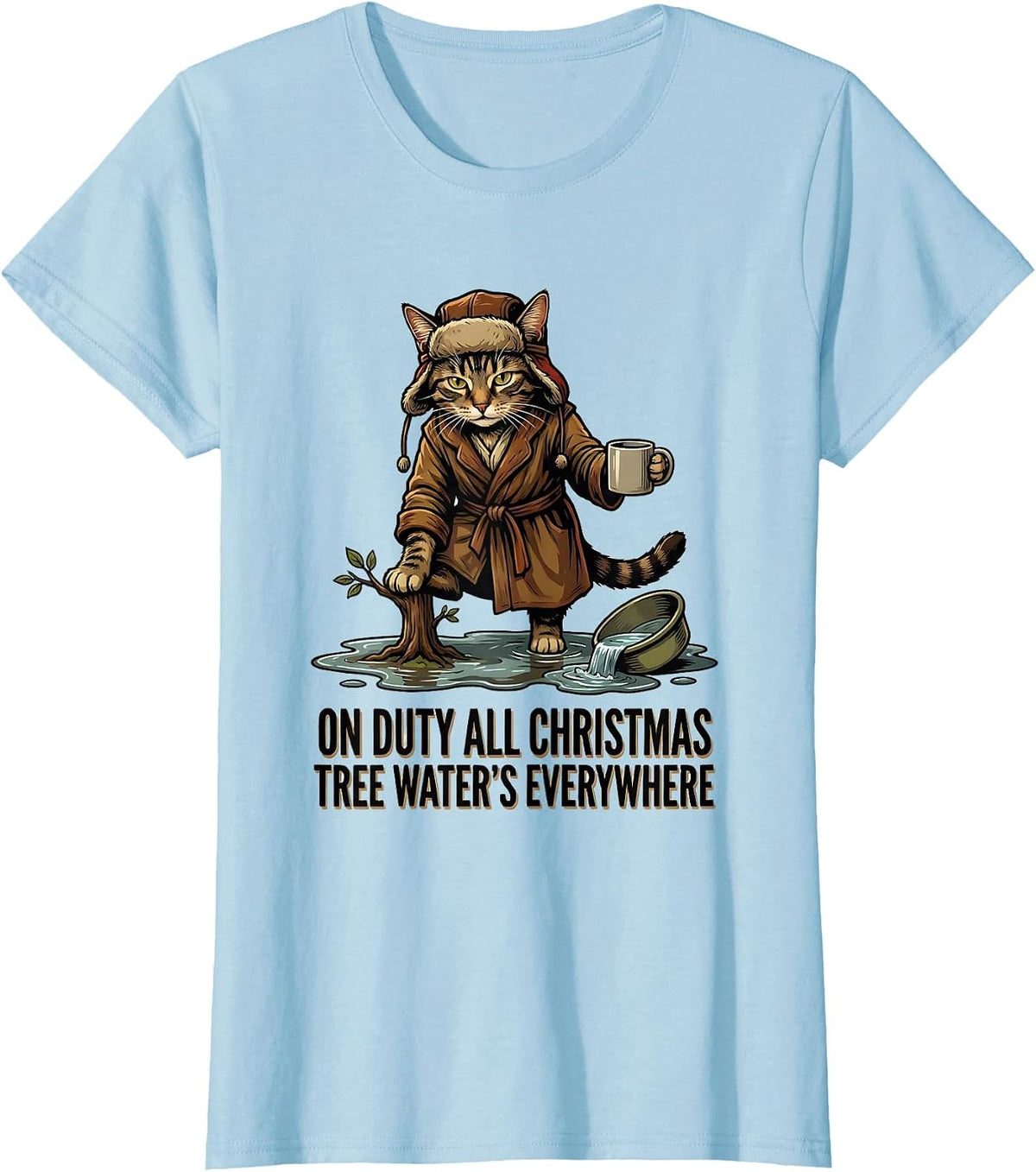 On Duty All Christmas Tree Water's Everywhere Funny Cat T-Shirt - Baby Blue