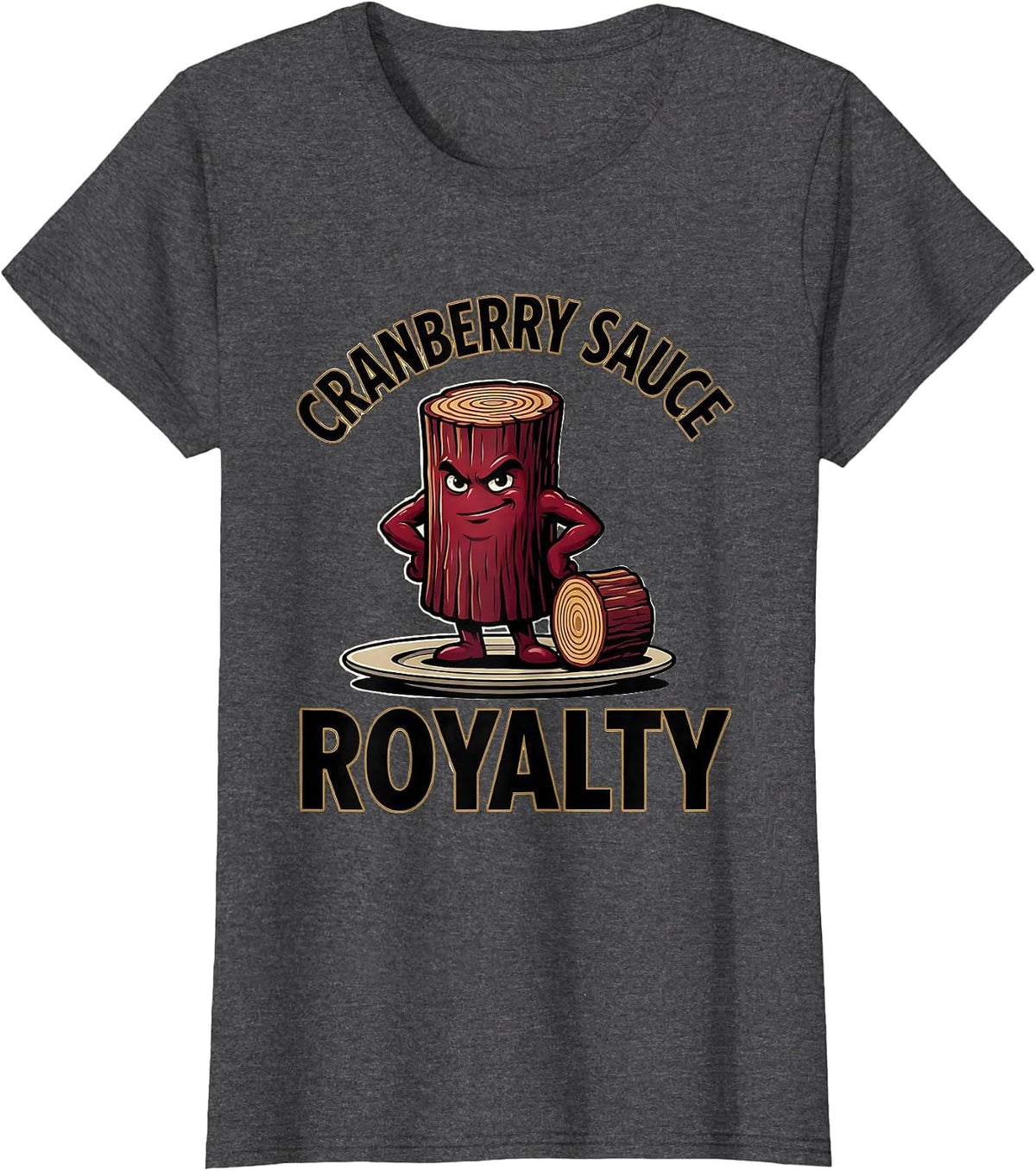 Women's Cranberry Sauce Royalty Funny Thanksgiving Food Matching T-Shirt - Dark Heather Grey