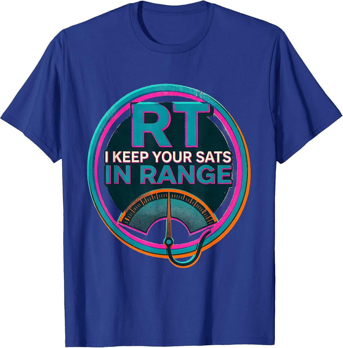RT: I Keep Your Sats In Range Funny Respiratory Therapist RT T-Shirt - Royal Blue