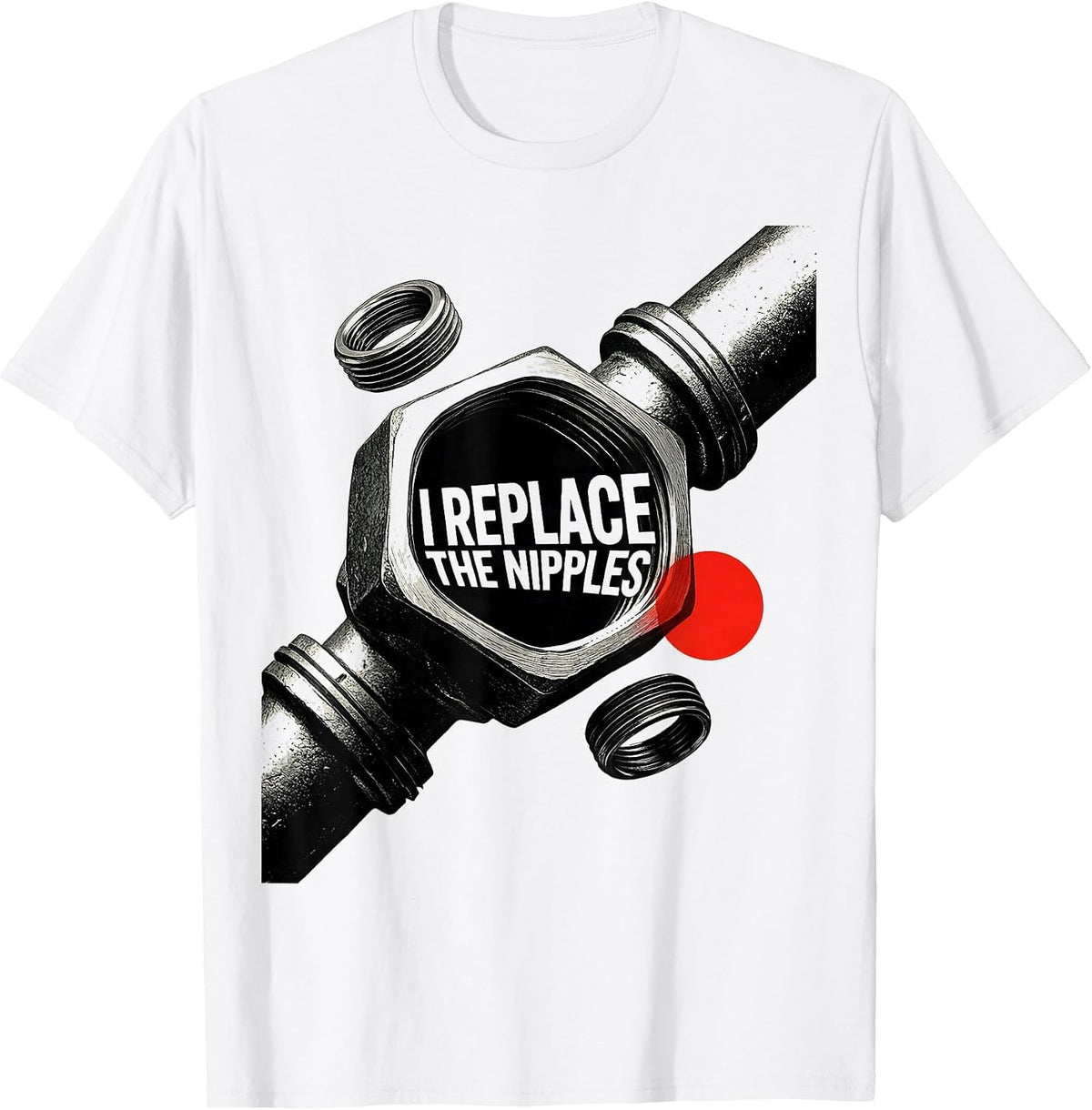 Men's I Replace The Nipples Funny Plumber Pipefitter Occupation T-Shirt - White