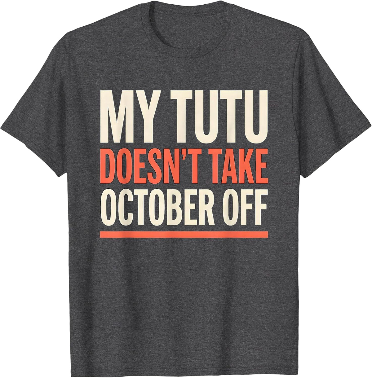 My Tutu Doesn't Take October Off Whimsical Halloween T-Shirt - Dark Heather Grey